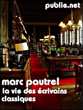 Marc Pautrel - La vie des écrivains classiques